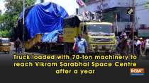 Truck loaded with 70-ton machinery to reach Vikram Sarabhai Space Centre after a year