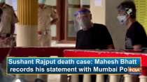 Sushant Rajput death case: Mahesh Bhatt records his statement with Mumbai Police