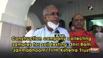 Construction company collecting samples for soil testing: Shri Ram Janmabhoomi Tirth Kshetra Trust