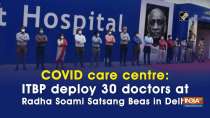COVID care centre: ITBP deploy 30 doctors at Radha Soami Satsang Beas in Delhi