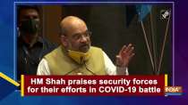 HM Shah praises security forces for their efforts in COVID-19 battle