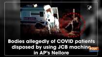 Bodies allegedly of COVID patients disposed by using JCB machine in AP