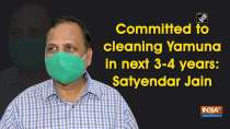 Committed to cleaning Yamuna in next 3-4 years: Satyendar Jain