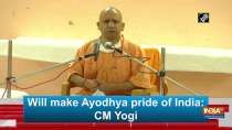 Will make Ayodhya pride of India: CM Yogi