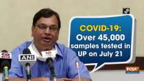COVID-19: Over 45,000 samples tested in UP on July 21