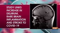 Study links increase in delirium, rare brain inflammation and stroke to COVID-19