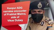 Kanpur ADG narrates encounter of Prabhat Mishra, aide of Vikas Dubey