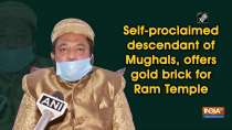Self-proclaimed descendant of Mughals, offers gold brick for Ram Temple