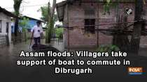 Assam floods: Villagers take support of boat to commute in Dibrugarh
