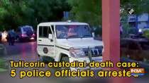 Tuticorin custodial death case: 5 police officials arrested