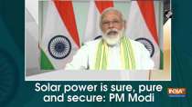 Solar power is sure, pure and secure: PM Modi