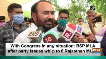With Congress in any situation: BSP MLA after party issues whip to 6 Rajasthan MLAs