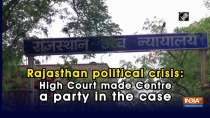 Rajasthan political crisis: High Court made Centre a party in the case