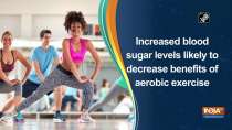 Increased blood sugar levels likely to decrease benefits of aerobic exercise