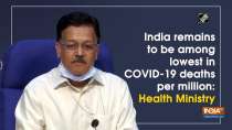 India remains to be among lowest in COVID-19 deaths per million: Health Ministry