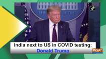 India next to US in COVID testing: Donald Trump