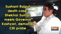 Sushant Rajput death case: Shekhar Suman meets Governor Koshyari, demands CBI probe