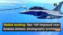 Rafale landing: Sec 144 imposed near Ambala airbase, photography prohibited