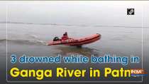 3 drowned while bathing in Ganga River in Patna