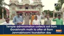 Temple administration collects soil from Gorakhnath math to offer at Ram Janmabhoomi foundation day