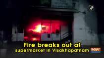 Fire breaks out at supermarket in Visakhapatnam