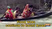 Flood woes continue to haunt Assam