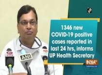 1346 new COVID-19 positive cases reported in last 24 hrs, informs UP Health Secretary