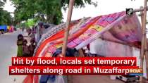 Hit by flood, locals set up temporary shelters along road in Muzaffarpur