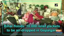 Bihar floods: 10,000 relief packets to be air-dropped in Gopalganj