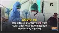 COVID-19: Rapid testing for travelers from Surat underway at Ahmedabad Expressway Highway