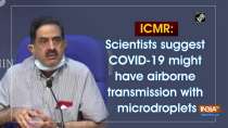 ICMR: Scientists suggest COVID-19 might have airborne transmission with microdroplets