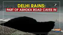 Delhi rains: Part of Ashoka Road caves in