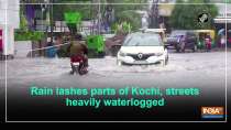 Rain lashes parts of Kochi, streets heavily waterlogged