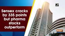 Sensex cracks by 335 points but pharma stocks outperform