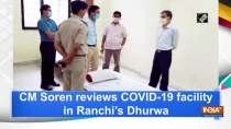 CM Soren reviews COVID-19 facility in Ranchi