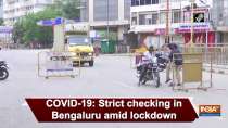 COVID-19: Strict checking in Bengaluru amid lockdown