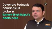 Devendra Fadnavis demands ED probe in Sushant Singh Rajput s death case