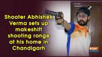 Shooter Abhishek Verma sets up makeshift shooting range at his home in Chandigarh