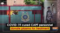 COVID-19 cured CAPF personnel donate plasma for treatment