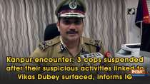 Kanpur encounter: 3 cops suspended after their suspicious activities linked to Vikas Dubey surfaced, informs IG