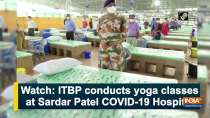 Watch: ITBP conducts yoga classes at Sardar Patel COVID-19 Hospital