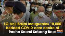 LG Anil Baijal inaugurates 10,000 bedded COVID care centre at Radha Soami Satsang Beas