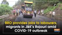 BRO provides jobs to labourers, migrants in J-K