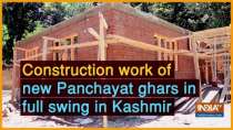 Construction work of new Panchayat ghars in full swing in Kashmir