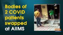 Bodies of 2 COVID patients swapped at AIIMS