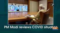 PM Modi reviews COVID situation