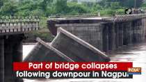 Part of bridge collapses following downpour in Nagpur