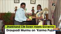 Jharkhand CM Soren meets Governor Draupadi Murmu on 