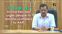 COVID-19: Arvind Kejriwal urges people to donate oximeters to AAP