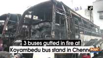 3 buses gutted in fire at Koyambedu bus stand in Chennai
